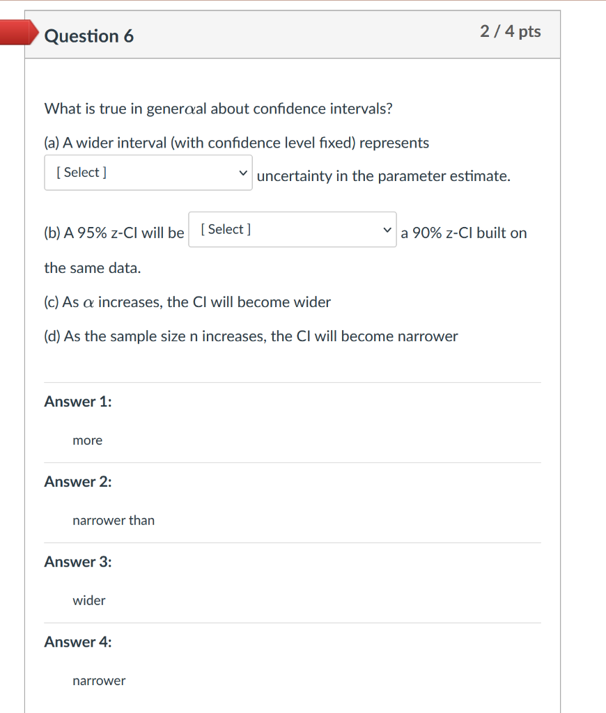 Question 6 What Is True In Generaal About Confidence Intervals A A Wider Interval With Confidence Level Fixed Repre 1