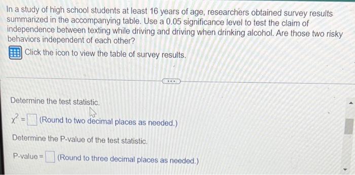 In A Study Of High School Students At Least 16 Years Of Age Researchers Obtained Survey Results Summarized In The Accom 1