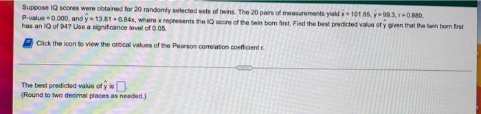 Suppose Iq Scores Were Obtained For 20 Randomly Selected Sets Of Twins The 20 Pairs Of Measurements Yield X 101 85 Y 9 1