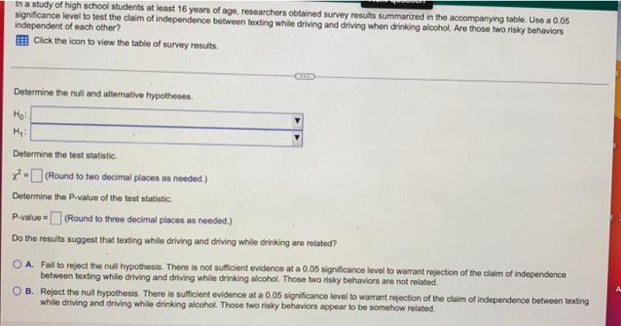 In A Study Of High School Students At Least 16 Years Of Age Researchers Obtained Survey Results Summarized In The Accom 1