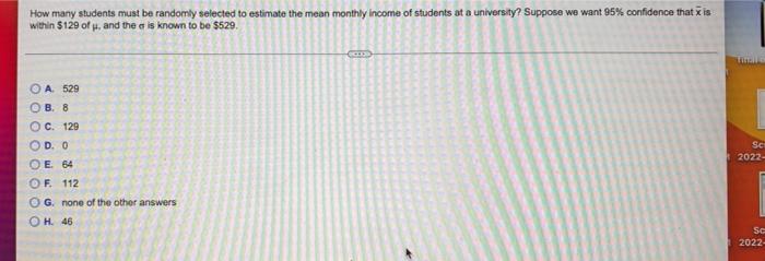 How Many Students Must Be Randomly Selected To Estimate The Mean Monthly Income Of Students At A University Suppose We 1