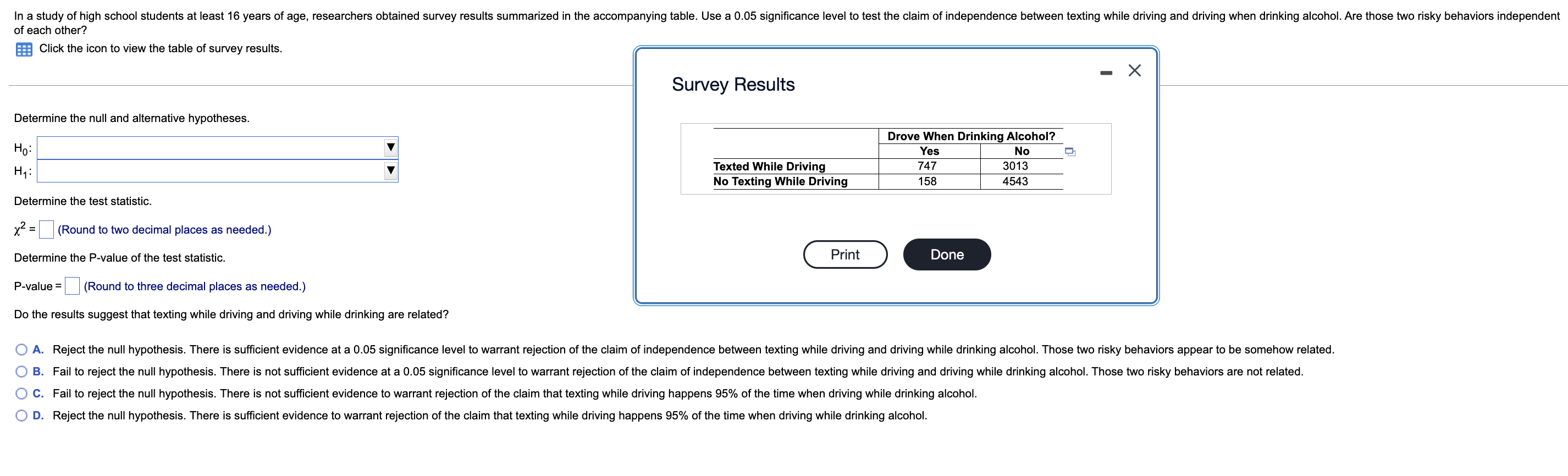 In A Study Of High School Students At Least 16 Years Of Age Researchers Obtained Survey Results Summarized In The Accom 1