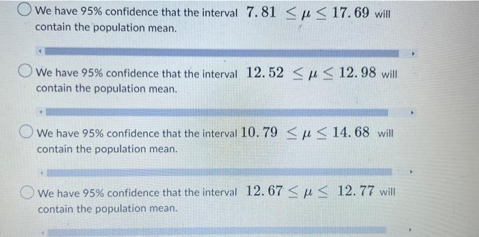 N 1 839 X 12 75 S 4 94 We Have 95 Confidence That The Interval 7 81 17 69 Will Contain The Population Mean We 2
