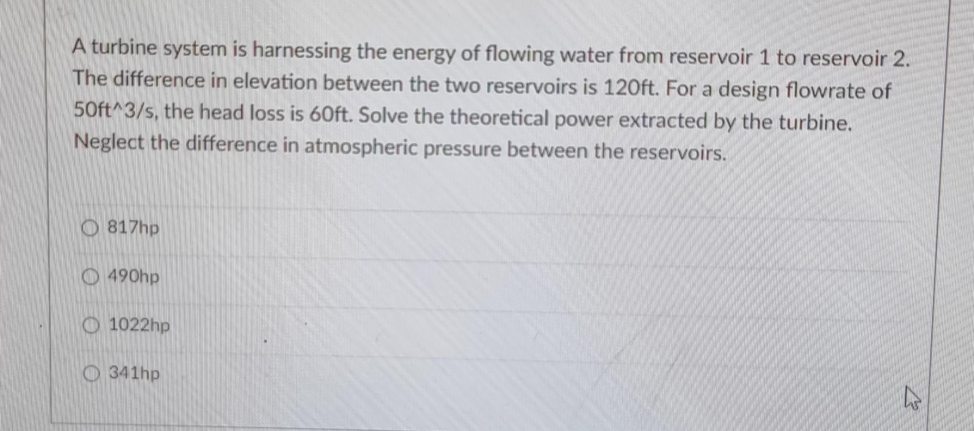 A Turbine System Is Harnessing The Energy Of Flowing Water From Reservoir 1 To Reservoir 2 The Difference In Elevation 1