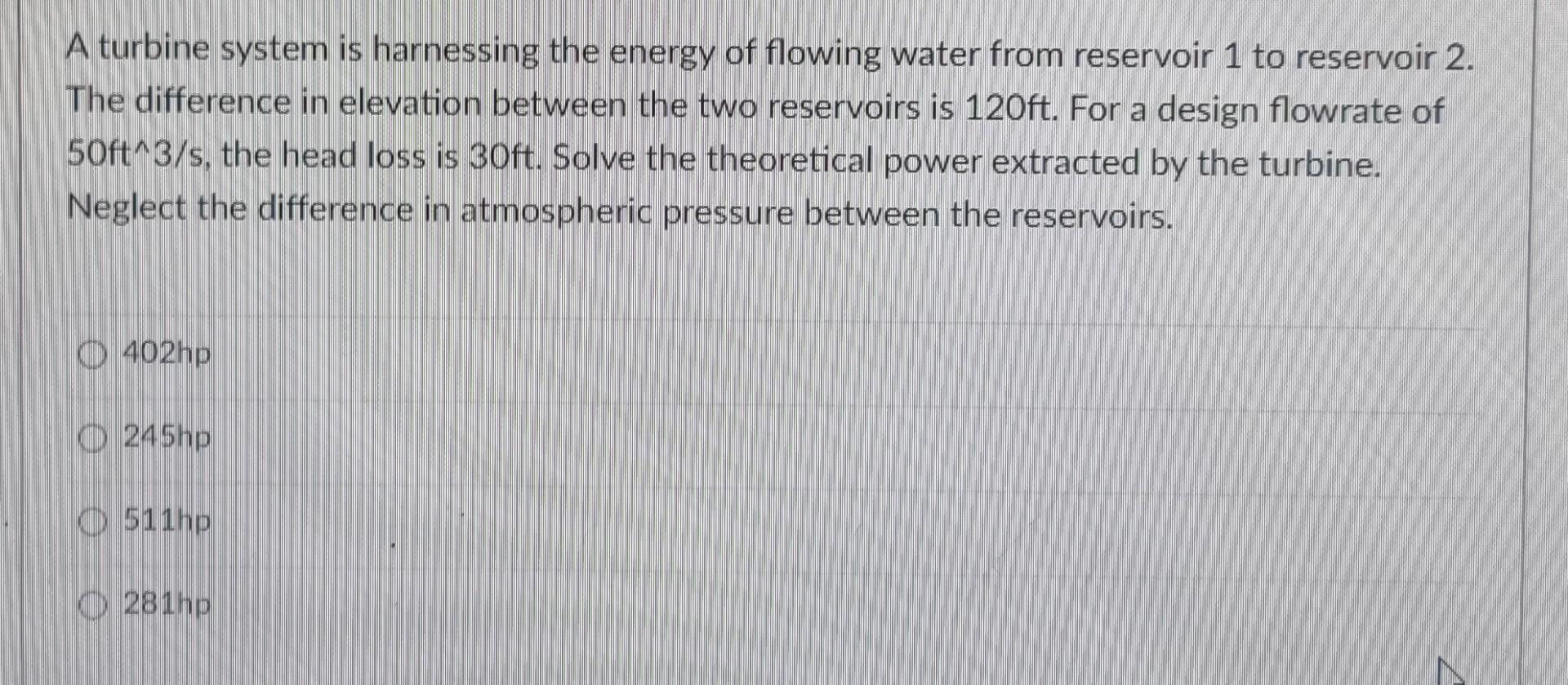 A Turbine System Is Harnessing The Energy Of Flowing Water From Reservoir 1 To Reservoir 2 The Difference In Elevation 1