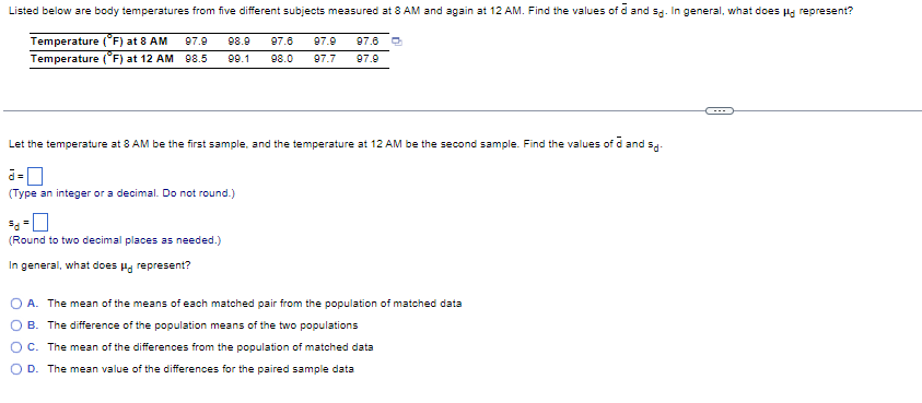 Listed Below Are Body Temperatures From Five Different Subjects Measured At 8 Am And Again At 12 Am Find The Values Of 1
