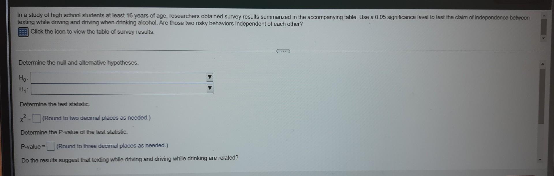 In A Study Of High School Students At Least 16 Years Of Age Researchers Obtained Survey Results Summarized In The Accom 2