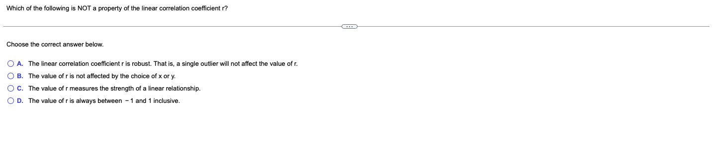 Which Of The Following Is Not A Property Of The Linear Correlation Coefficient R Choose The Correct Answer Below O A 1