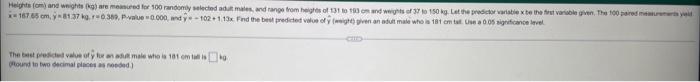 Heights Om And Weights Kg Are Measured For 100 Randomly Selected Adult Males And Range From Heights Of 131 To 193 O 1