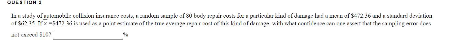 Question 3 In A Study Of Automobile Collision Insurance Costs A Random Sample Of 80 Body Repair Costs For A Particular 1