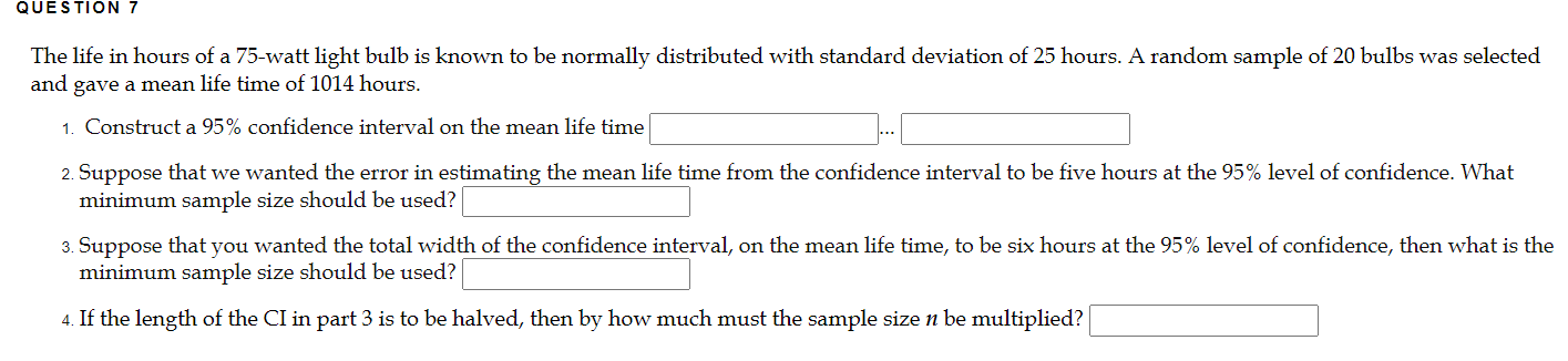Question 7 The Life In Hours Of A 75 Watt Light Bulb Is Known To Be Normally Distributed With Standard Deviation Of 25 H 1