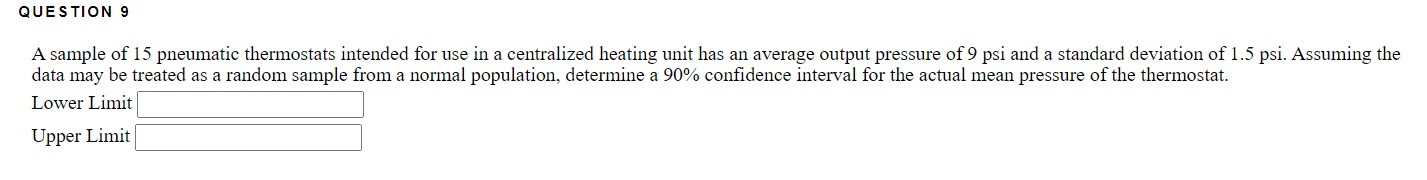 Question 9 A Sample Of 15 Pneumatic Thermostats Intended For Use In A Centralized Heating Unit Has An Average Output Pre 1