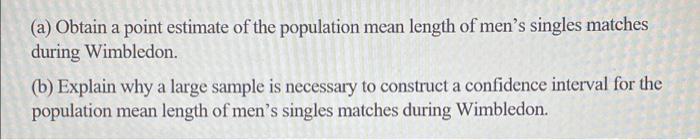 A Tennis Enthusiast Wants To Estimate The Mean Length Of Men S Singles Matches Held During The Wimbledon Tennis Tourname 3