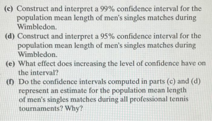 A Tennis Enthusiast Wants To Estimate The Mean Length Of Men S Singles Matches Held During The Wimbledon Tennis Tourname 4