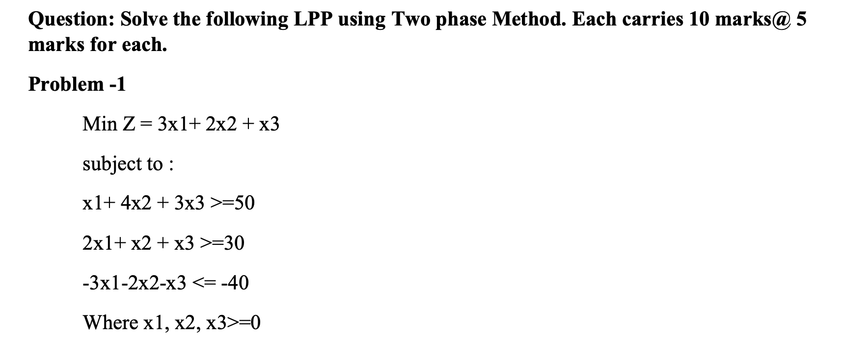 Question Solve The Following Lpp Using Two Phase Method Each Carries 10 Marks 5 Marks For Each Problem 1 Min Z 3x1 1