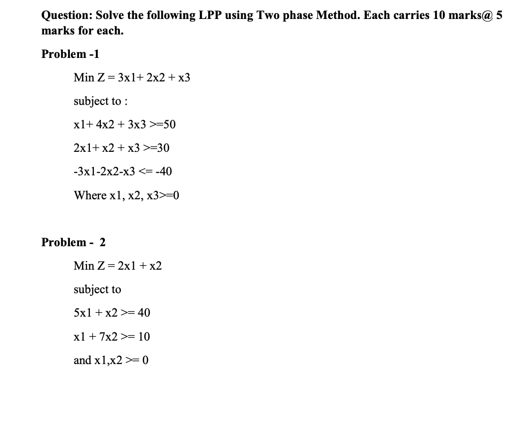 Question Solve The Following Lpp Using Two Phase Method Each Carries 10 Marks 5 Marks For Each Problem 1 Min Z 3x 1