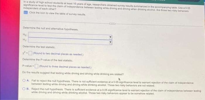 In A Study Of High School Students At Least 16 Years Of Age Researchers Obtained Survey Results Summarized In The Accom 1