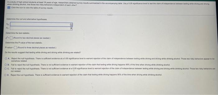 In A Study Of High School Students At Least 16 Years Of Age Researchers Obtained Survey Results Summarized In The Accom 1