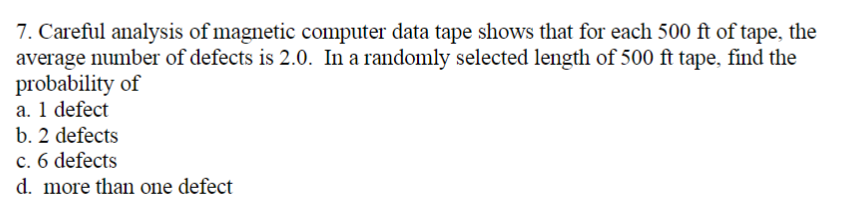 7 Careful Analysis Of Magnetic Computer Data Tape Shows That For Each 500 Ft Of Tape The Average Number Of Defects Is 1
