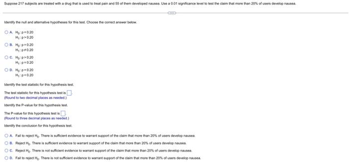 Suppose 217 Subjects Are Treated With A Drug That Is Used To Treat Pain And 55 Of Them Developed Nauses Use A 0 01 Sign 1