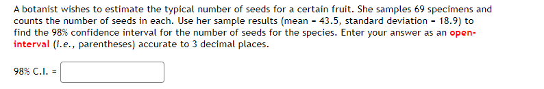 A Botanist Wishes To Estimate The Typical Number Of Seeds For A Certain Fruit She Samples 69 Specimens And Counts The N 1