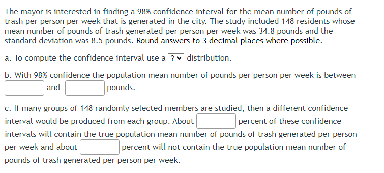 The Mayor Is Interested In Finding A 98 Confidence Interval For The Mean Number Of Pounds Of Trash Per Person Per Week 1