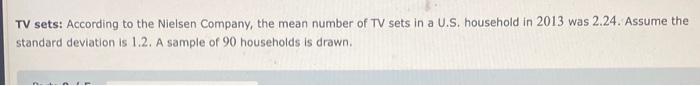 Tv Sets According To The Nielsen Company The Mean Number Of Tv Sets In A U S Household In 2013 Was 2 24 Assume The S 1