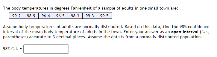 The Body Temperatures In Degrees Fahrenheit Of A Sample Of Adults In One Small Town Are 99 2 98 9 96 4 96 5 98 3 99 3 9 1