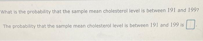 Watch Your Cholesterol The Mean Serum Cholesterol Level For U S Adults Was 202 With A Standard Deviation Of 41 6 The 2