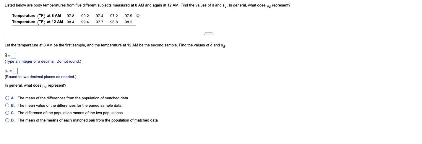 Listed Below Are Body Temperatures From Five Different Subjects Measured At 8 Am And Again At 12 Am Find The Values Of 1