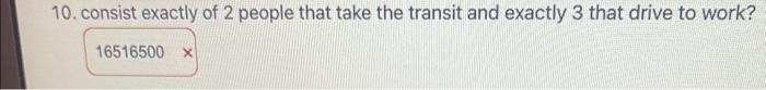 In A Group Of 31 Employees 13 Take Public Transit While 11 Drive To Work 8 Employees From This Group Are To Be Selecte 2