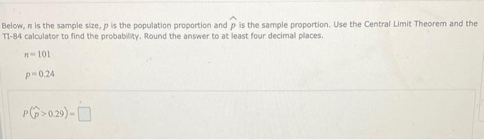 Below N Is The Sample Size P Is The Population Proportion And P Is The Sample Proportion Use The Central Limit Theore 1