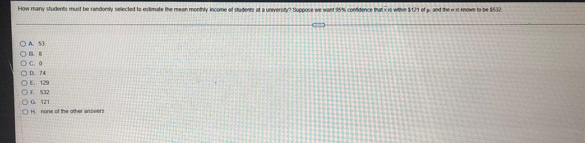 Pressce How Many Students Must Be Randomly Selected To Estimate The Mean Monthly Income Of Students At A University Sup 1