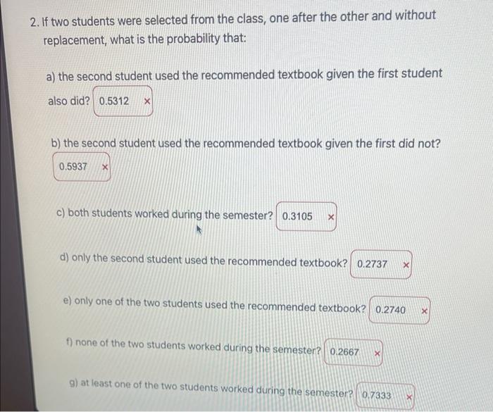 Of The 65 Students Enrolled In A Statistics Class Last Semester 38 Worked During The Semester And 31 Used The Recommend 2