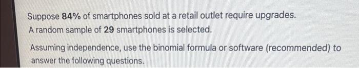 Suppose 84 Of Smartphones Sold At A Retail Outlet Require Upgrades A Random Sample Of 29 Smartphones Is Selected Assu 1