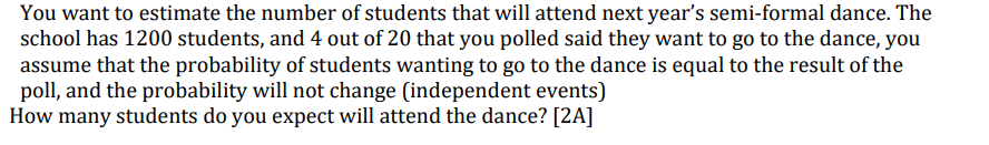 You Want To Estimate The Number Of Students That Will Attend Next Year S Semi Formal Dance The School Has 1200 Students 1