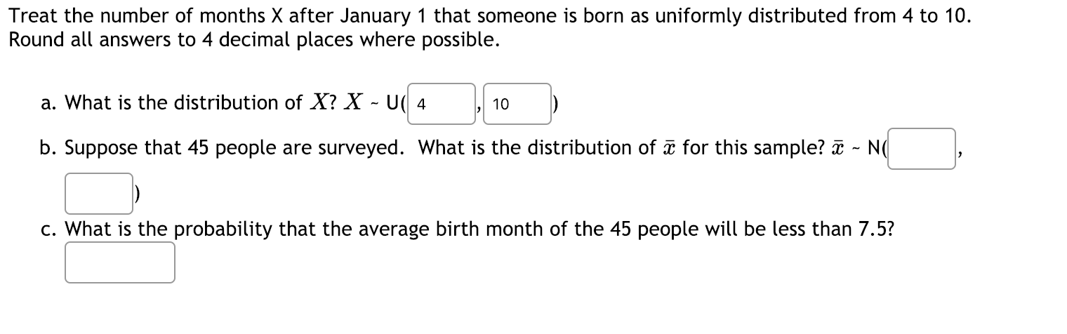 Treat The Number Of Months X After January 1 That Someone Is Born As Uniformly Distributed From 4 To 10 Round All Answe 1