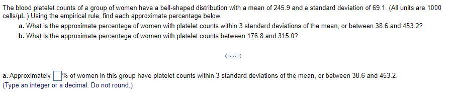 The Blood Platelet Counts Of A Group Of Women Have A Bell Shaped Distribution With A Mean Of 245 9 And A Standard Deviat 1