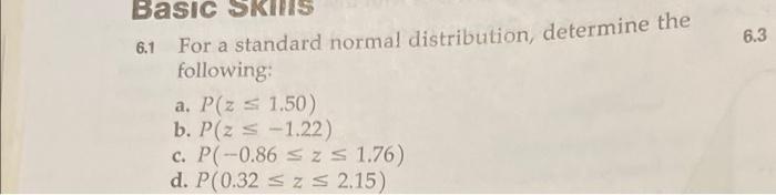 Basic 6 1 For A Standard Normal Distribution Determine The Following A P Z 1 50 B P Z 1 22 C P 0 86 Z 1 7 1