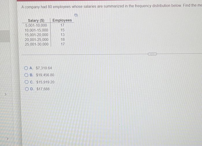 A Company Had 80 Employees Whose Salaries Are Summarized In The Frequency Distribution Below Find The Me Salary 5 0 1