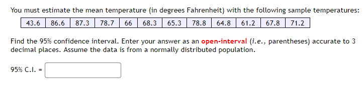 You Must Estimate The Mean Temperature In Degrees Fahrenheit With The Following Sample Temperatures 43 6 86 6 87 3 78 1
