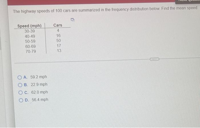 The Highway Speeds Of 100 Cars Are Summarized In The Frequency Distribution Below Find The Mean Speed Speed Mph 30 3 1