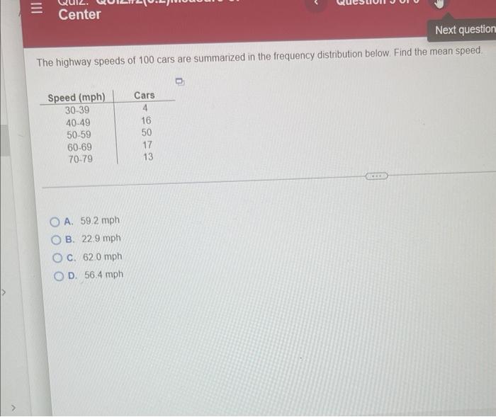 Center Next Question The Highway Speeds Of 100 Cars Are Summarized In The Frequency Distribution Below Find The Mea 1