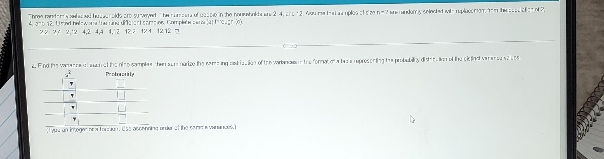 Three Randomly Selected Households Are Surveyed The Numbers Of People In The Households Are 2 4 And 12 Assume That S 1