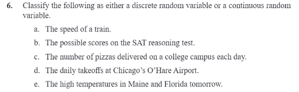 6 Classify The Following As Either A Discrete Random Variable Or A Continuous Random Variable A The Speed Of A Train 1