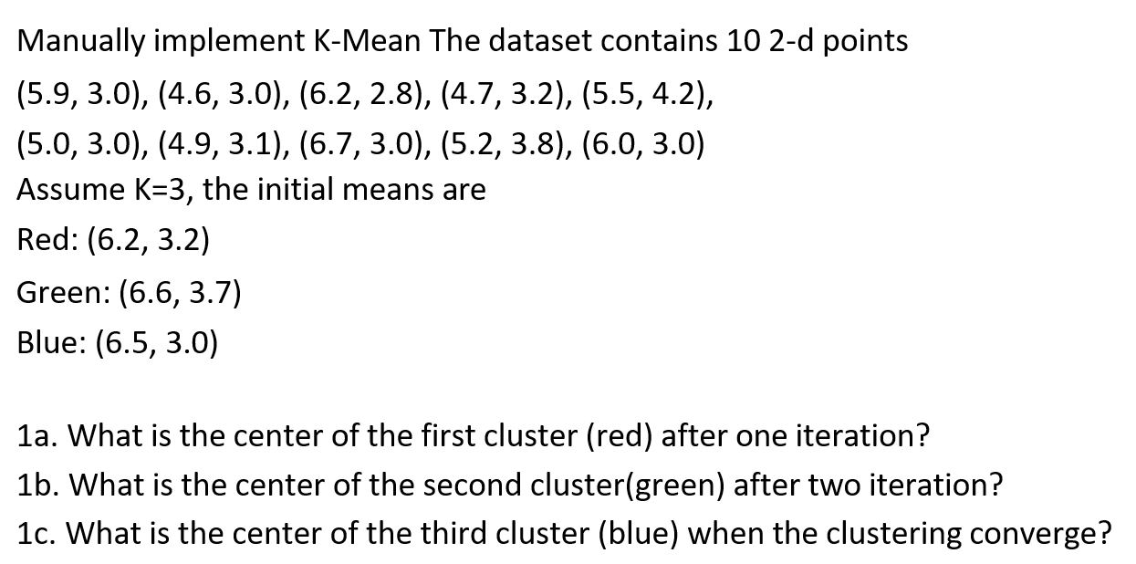 Manually Implement K Mean The Dataset Contains 10 2 D Points 5 9 3 0 4 6 3 0 6 2 2 8 4 7 3 2 5 5 4 2 1