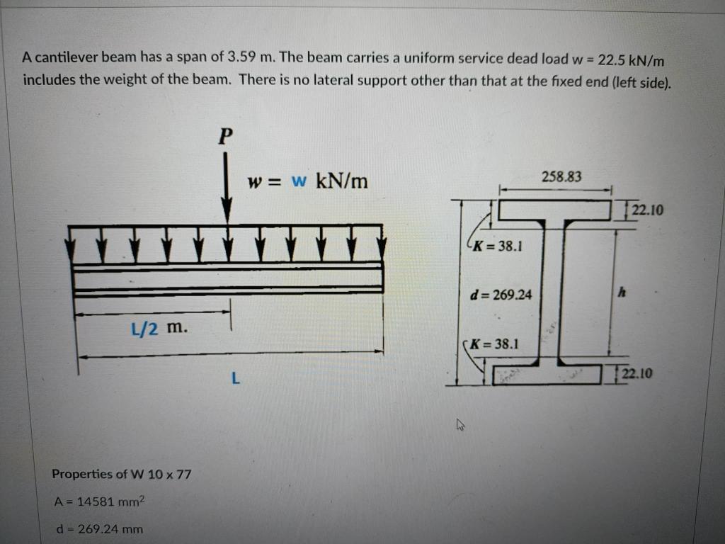 A Cantilever Beam Has A Span Of 3 59 M The Beam Carries A Uniform Service Dead Load W 22 5 Kn M Includes The Weight O 1