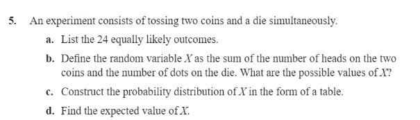 5 An Experiment Consists Of Tossing Two Coins And A Die Simultaneously A List The 24 Equally Likely Outcomes B Defi 1