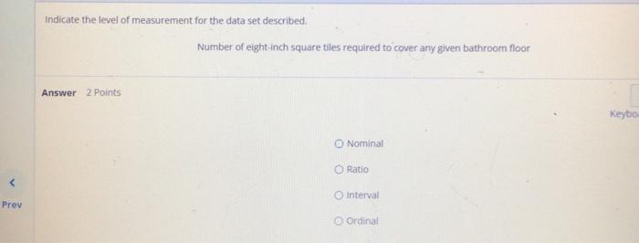 Prev Indicate The Level Of Measurement For The Data Set Described Answer 2 Points Number Of Eight Inch Square Tiles R 1