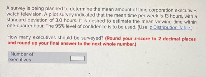 A Survey Is Being Planned To Determine The Mean Amount Of Time Corporation Executives Watch Television A Pilot Survey I 1